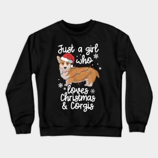 Just A Girl Who Loves Christmas And Corgis Funny Corgi Owner Crewneck Sweatshirt